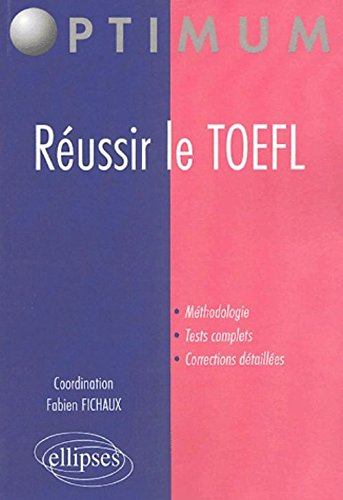 Préparation au TOEFL : méthodologie, tests complets, corrections détaillées