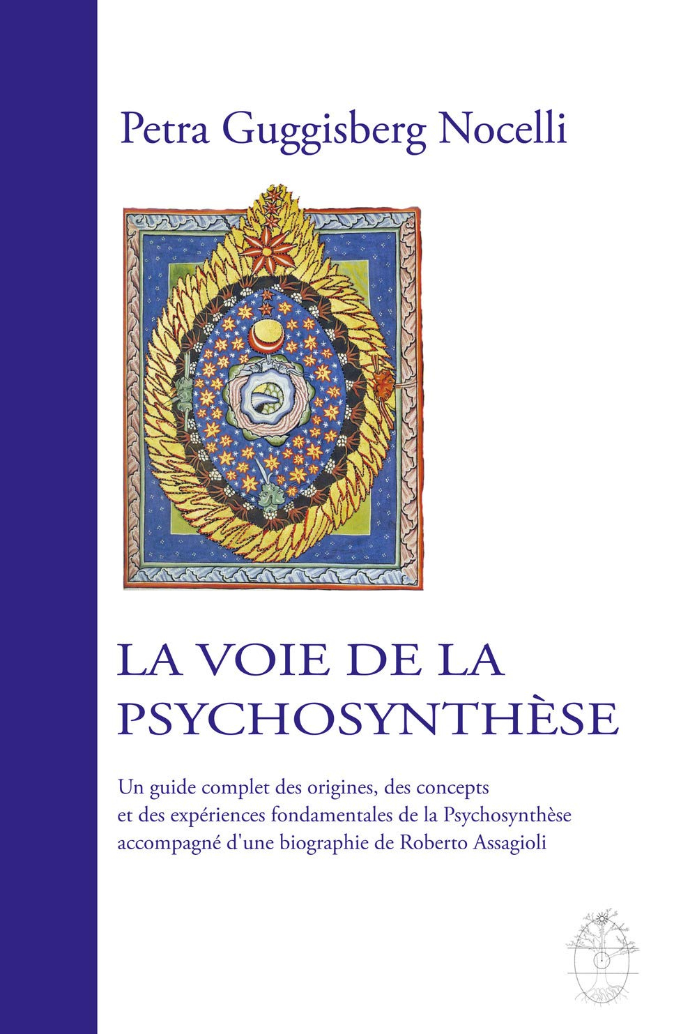 La voie de la Psychosynthèse: Un guide complet des origines, des concepts et des expériences fondame