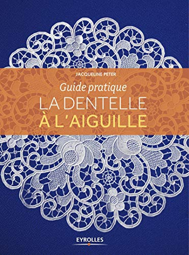La dentelle à l'aiguille : guide pratique