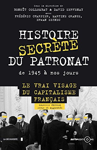 Histoire secrète du patronat : de 1945 à nos jours : le vrai visage du capitalisme français