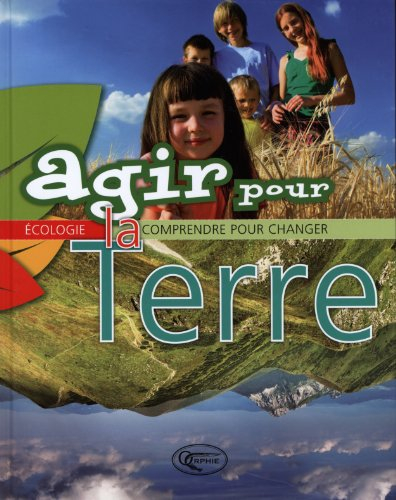 Agir pour la Terre : comprendre pour changer