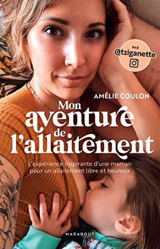 Mon aventure de l'allaitement : l'expérience inspirante d'une maman pour un allaitement libre et heu