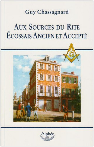 Aux sources du rite écossais ancien et accepté