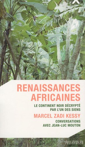 Renaissances africaines : le continent noir décrypté par l'un des siens