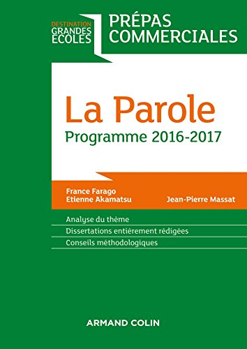 La parole : prépas commerciales, programme 2016-2017 : analyse du thème, dissertations entièrement r