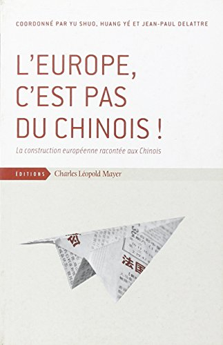 L'Europe, c'est pas du chinois ! : la construction européenne racontée aux Chinois