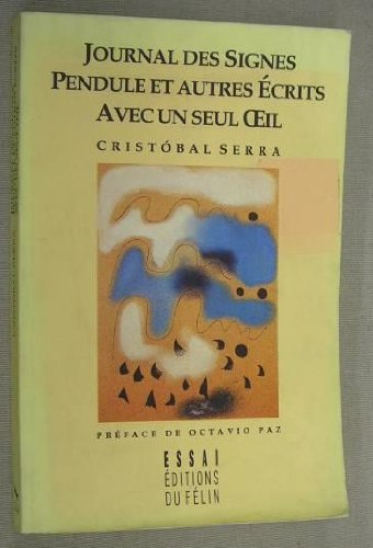 Journal des signes. Avec un seul oeil. Pendules : et autres écrits