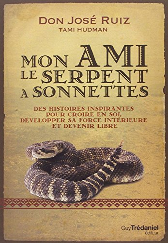 Mon ami le serpent à sonnettes : des histoires inspirantes pour croire en soi, développer sa force i