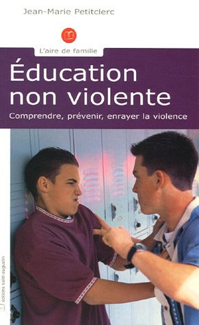 Education non violente : comprendre, prévenir, enrayer la violence