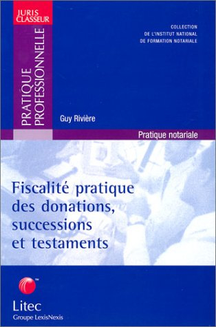 fiascalité pratique des donations, successions et testaments (ancienne édition)