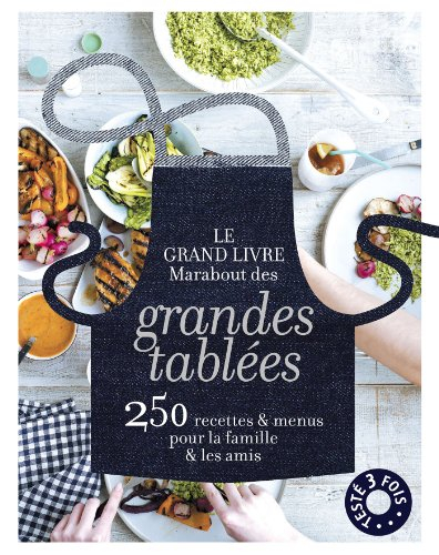 Le grand livre Marabout des grandes tablées : 250 recettes & menus pour la famille & les amis