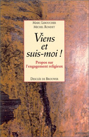 Viens et suis-moi ! : propos sur l'engagement religieux