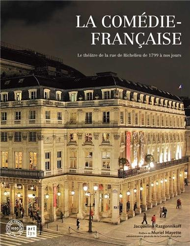 La Comédie-Française : le théâtre de la rue de Richelieu de 1799 à nos jours