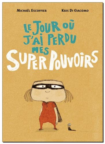 Le jour où j'ai perdu mes super pouvoirs
