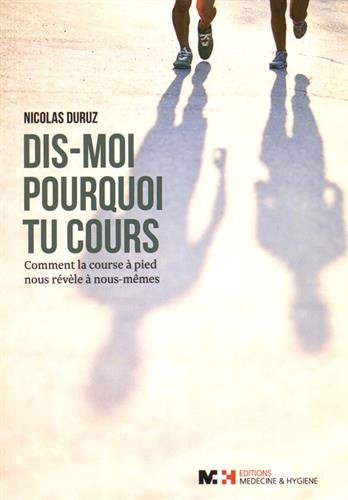 Dis-moi pourquoi tu cours : comment la course à pied nous révèle à nous-mêmes