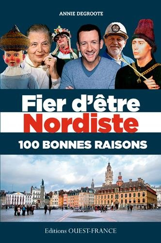 Fier d'être nordiste : 100 bonnes raisons
