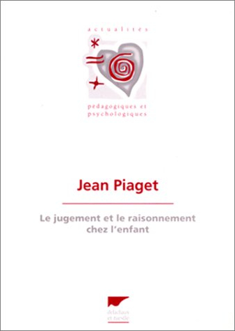 le jugement et le raisonnement chez l'enfant. : 8ème édition