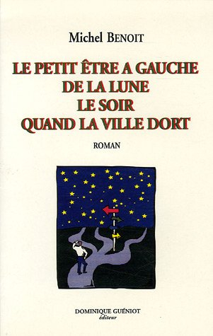 Le petit être à gauche de la lune, le soir, quand la ville dort...