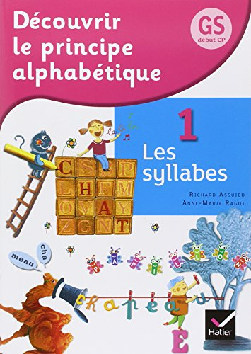 Découvrir le principe alphabétique, GS, début CP. Vol. 1. Les syllabes
