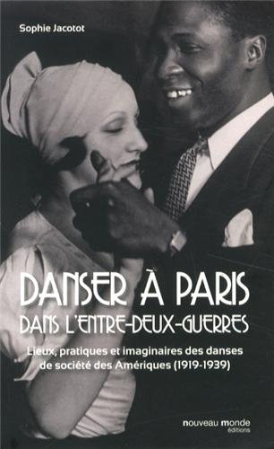 Danser à Paris dans l'entre-deux-guerres : lieux, pratiques et imaginaires des danses de société des