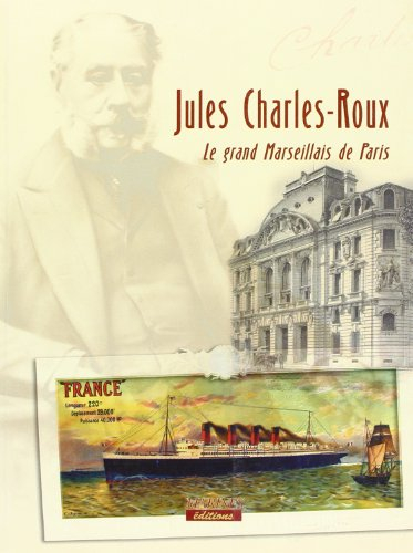 Jules Charles-Roux : industriel, armateur, mécène