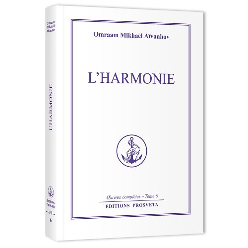 Oeuvres complètes. Vol. 6. L'harmonie