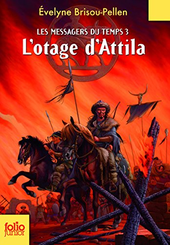 Les messagers du temps. Vol. 3. L'otage d'Attila