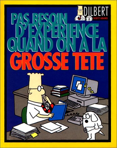 Dilbert. Vol. 3. Pas besoin d'expérience quand on a la grosse tête