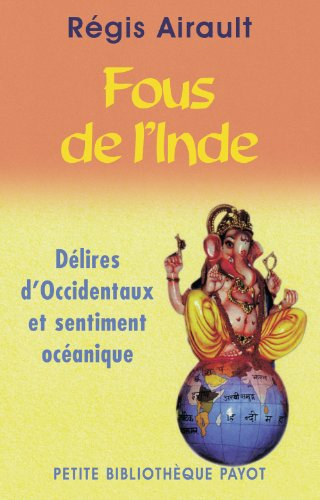Fous de l'Inde : délires d'Occidentaux et sentiment océanique