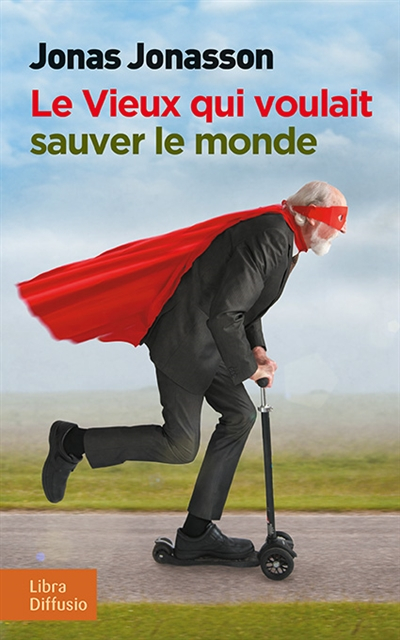 Le vieux qui voulait sauver le monde