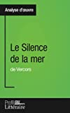 Le Silence de la mer de Vercors (Analyse approfondie): Approfondissez votre lecture des romans class
