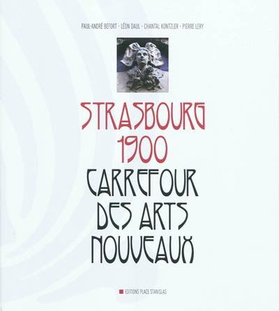 Strasbourg 1900 : carrefour des Arts nouveaux