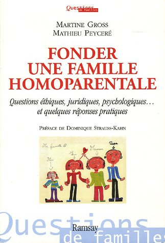 Fonder une famille homoparentale : questions éthiques, juridiques, psychologiques, et quelques répon
