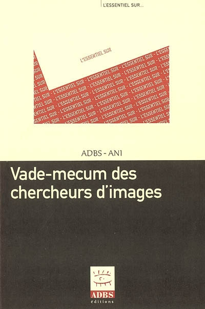 Vade-mecum des chercheurs d'images : petit guide pratique à l'usage des iconographes et des recherch