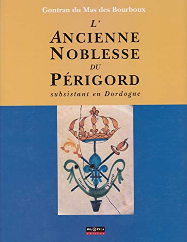 L'ancienne noblesse du Périgord subsistant en Dordogne