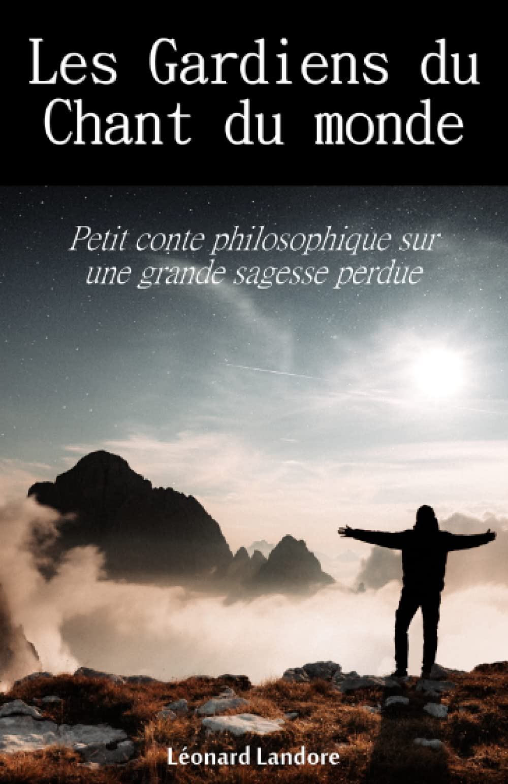 Les Gardiens du Chant du monde: Petit conte philosophique sur une grande sagesse perdue
