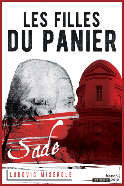 Les crimes du marquis de Sade. Vol. 2. Les filles du Panier