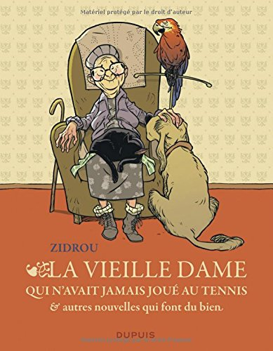 La vieille dame qui n'avait jamais joué au tennis : & autres nouvelles qui font du bien
