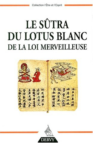 Le sutrâ du lotus blanc de la loi merveilleuse