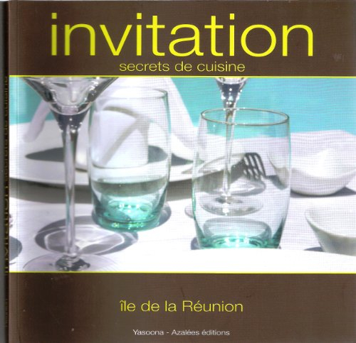 Invitation - Secrets de cuisine - 50 recettes révélées par des chefs de l'île de La Réunion