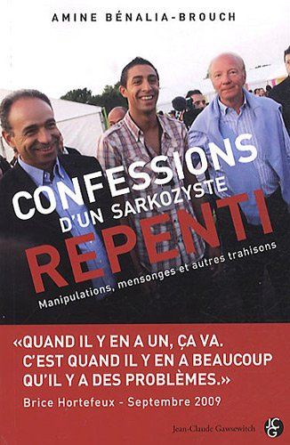 Confessions d'un sarkozyste repenti : manipulations, mensonges et autres trahisons