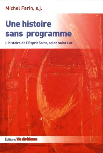 Une histoire sans programme : l'histoire de l'Esprit Saint, selon saint Luc