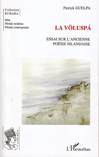 La Völuspa : essai sur l'ancienne poésie islandaise