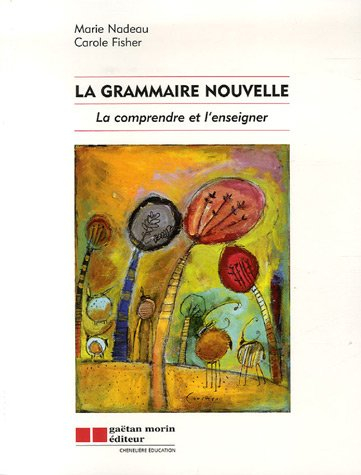 La grammaire nouvelle : comprendre et l'enseigner