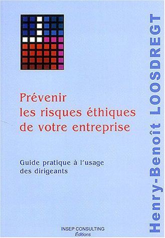Prévenir les risques éthiques de votre entreprise : guide pratique à l'usage des dirigeants