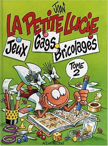 La petite Lucie : jeux, gags, bricolages. Vol. 2