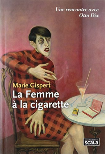 La femme à la cigarette : une rencontre avec Otto Dix