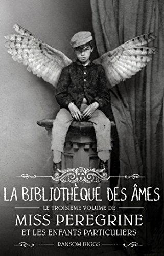 Miss Peregrine et les enfants particuliers. Vol. 3. La bibliothèque des âmes