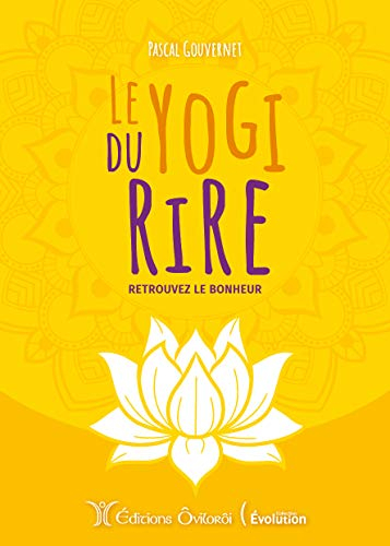 Le yogi du rire : retrouvez le bonheur