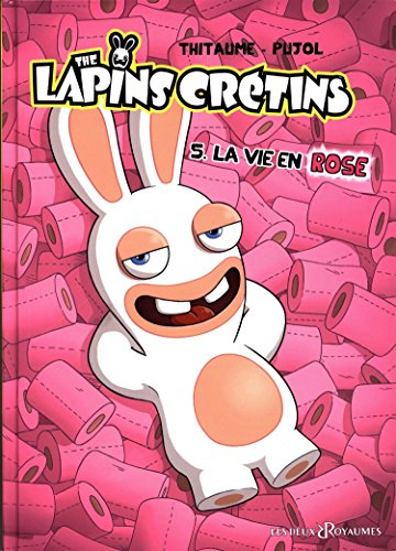 The lapins crétins. Vol. 5. La vie en rose